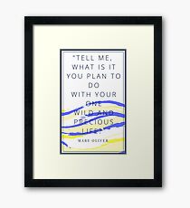 wild and precious life Framed Print
