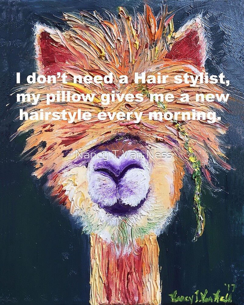 Lama I Don T Need A Hair Stylist My Pillow Gives Me A New Hairstyle Every Morning Oil Painting By Nancy T Van Ness Redbubble