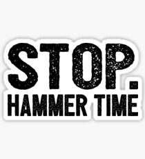 Stop. Hammer Time Sticker