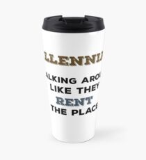 Millennial Entitlement Travel Mug