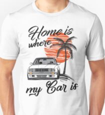 E30 "Home is where my Car is" Unisex T-Shirt