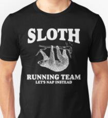 SLOTH RUNNING TEAM, LETS NAP INSTEAD Unisex T-Shirt