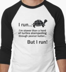 I RUN. I'm Slower Than A Herd Of Turtles Stampeding Through Peanut Butter, But I Run Men's Baseball ¾ T-Shirt