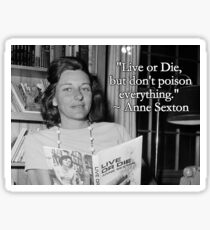 Anne Sexton ~ Live or Die ~ Quote Sticker