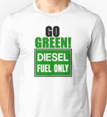 go green! diesel fuel only Unisex T-Shirt