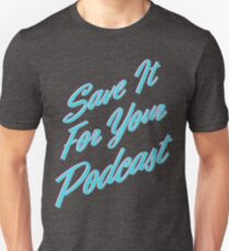 Save It For Your Podcast - Cadillac Colorway Unisex T-Shirt
