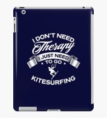 I Don't Need Therapy I Just Need To Go Kitesurfing iPad Case/Skin