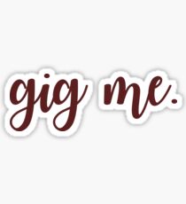 Gig me Sticker