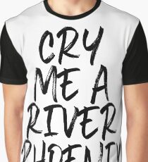 Cry Me A River Phoenix Graphic T-Shirt