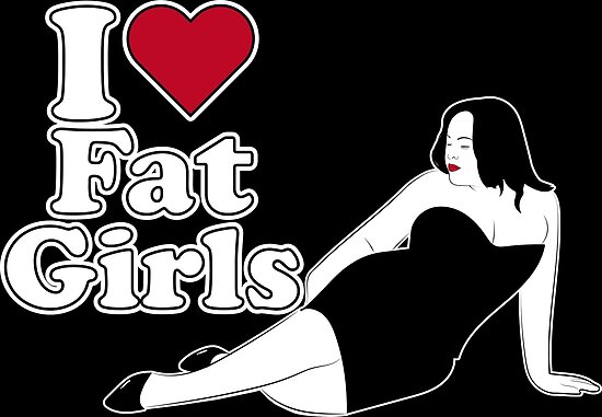 I Love Fat Girls Posters By David Lowks Redbubble