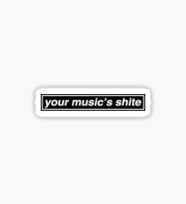 Your Music's Shite (Married With Children) - OASIS Band Tribute Sticker