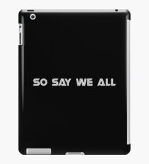 SO SAY WE ALL iPad Case/Skin
