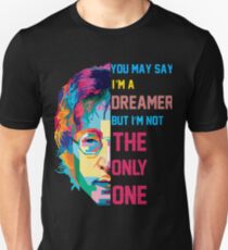 You may say I'm a Dreamer Unisex T-Shirt