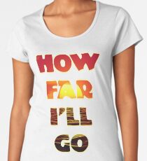 Wie weit ich gehen werde Frauen Premium T-Shirts