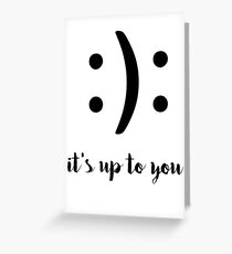 its up to you Greeting Card