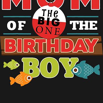 Big One Fishing Theme Mom Of The Birthday Boy Shirt | Art Board Print