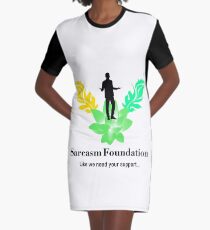 Sarcasm Foundation - Like we need your support T-shirt Graphic T-Shirt Dress