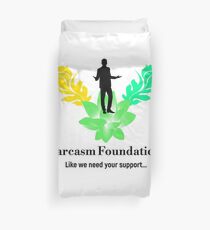 Sarcasm Foundation - Like we need your support T-shirt Duvet Cover
