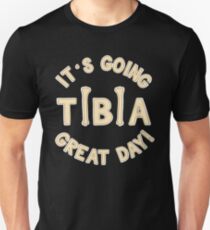 It's Going Tibia Great Day - Funny Doctor Pun Gift Unisex T-Shirt