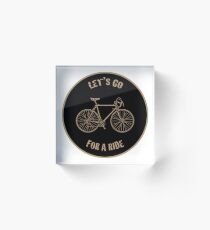 Let's Go For A Ride Acrylic Block