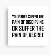 Suffer Pain Of Discipline Or Regret Canvas Print