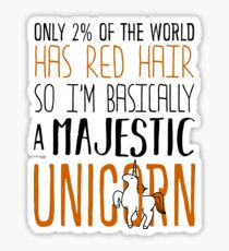 Only 2% of the World Has Red Hair, So I'm Basically a Majestic Unicorn Tags Sticker