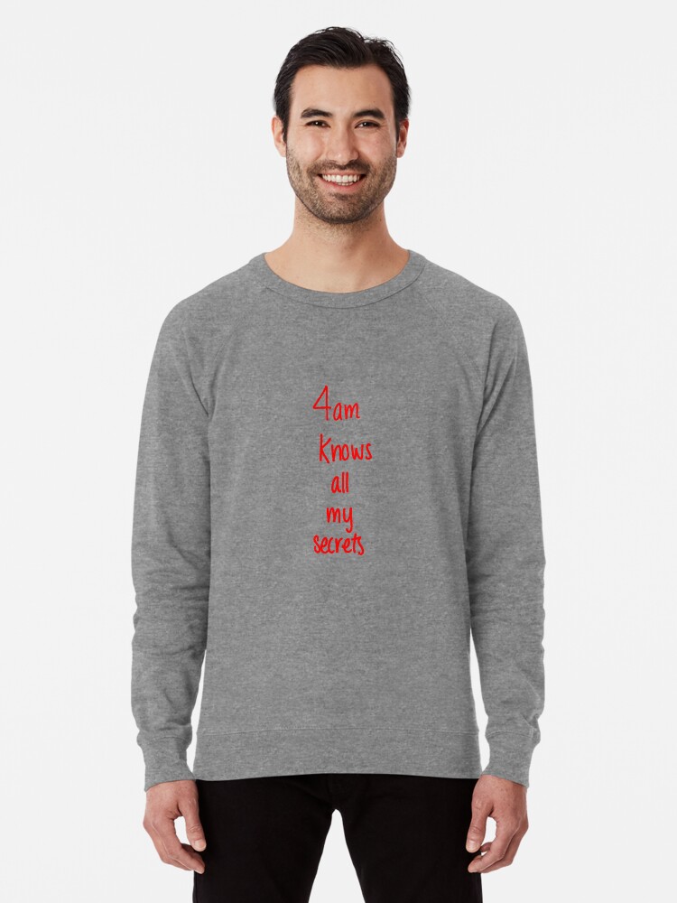 4am Knows All My Secrets Insomniac Maniac Funny No Sleep Tshirt Lightweight Sweatshirt By Sixfigurecraft Redbubble