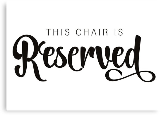  Reserved Chair Sign Reserved Seat Sign Canvas Print By Kelsorian Redbubble