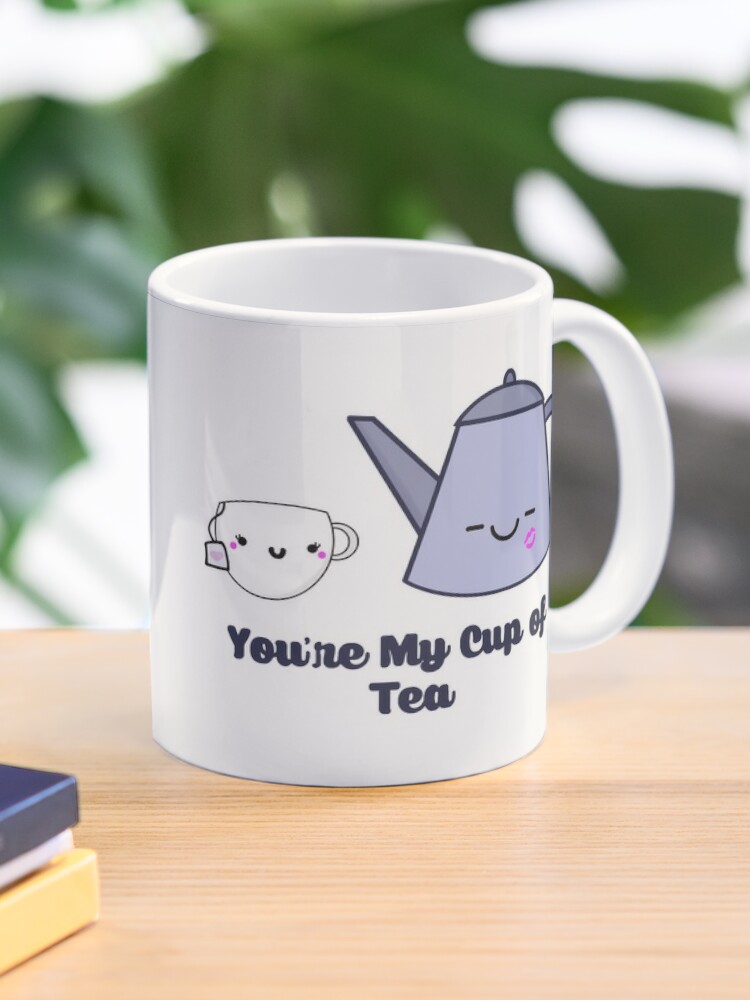 Youre My Cup Of Tea Mug