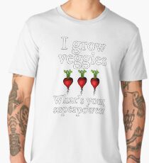 Growing Veggies is a Superpower for Gardeners Men's Premium T-Shirt