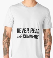 Never Read The Comments Men's Premium T-Shirt