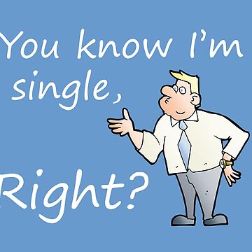Artwork thumbnail, You know I'm single, Right?  by ScorpTech