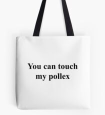 You can touch my pollex Tote Bag