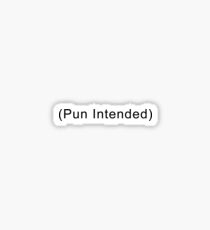 Pun Intended Sticker