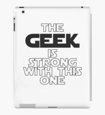 The Geek Is Strong With This One iPad Case/Skin