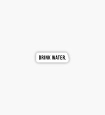 Drink Water. Sticker