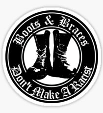 Boots & Braces Don't Make A Racist Sticker