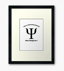 Psychologist - Not A Magician! Framed Print