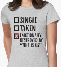Single, Taken, Emotionally Destroyed Women's Fitted T-Shirt