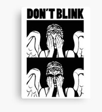 Don't Blink Canvas Print
