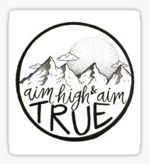 Aim High & Aim True Sticker Sticker