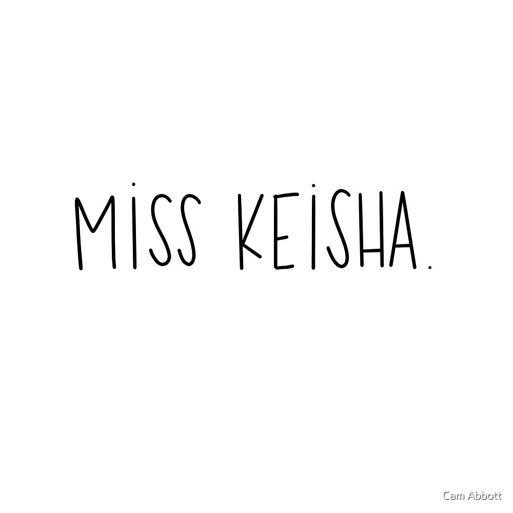 "Vine reference Miss Keisha" by Camille Abbott Redbubble
