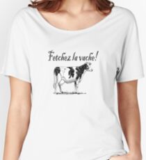 Fetchez la Vache - Fetch the Cow Women's Relaxed Fit T-Shirt