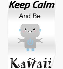 Keep calm and be kawaii` Poster