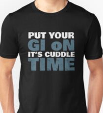 Setzen Sie Ihren GI auf es ist Kuschelzeit BJJ Jiu Jitsu Slim Fit T-Shirt