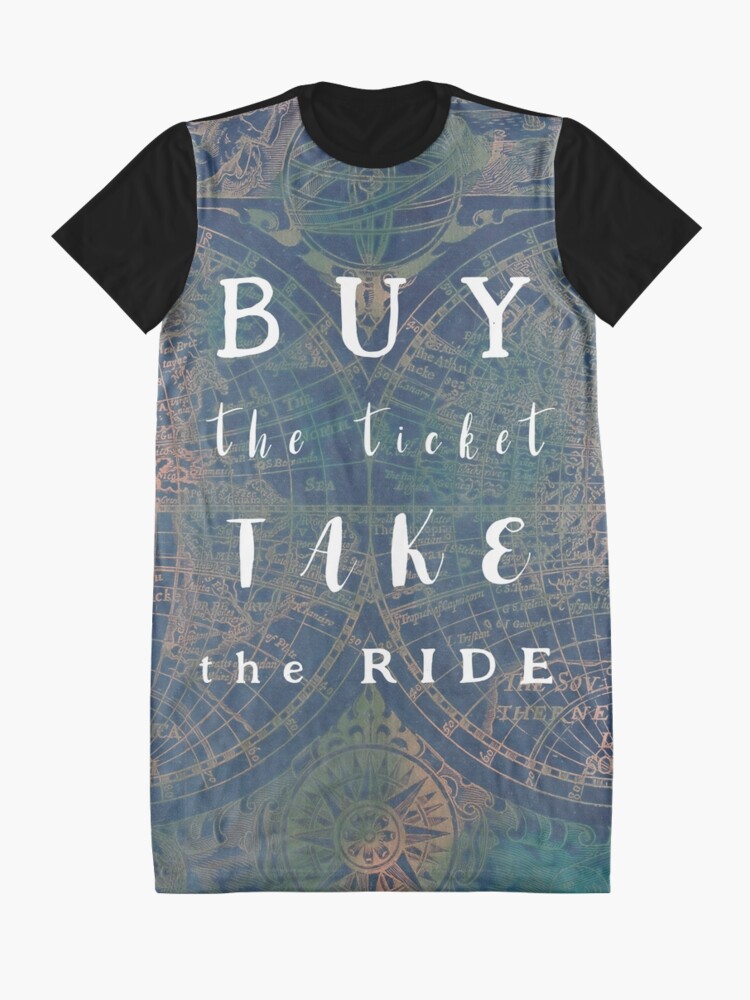 Alternate view of Buy the ticket take the ride #motivation #quotes Graphic T-Shirt Dress