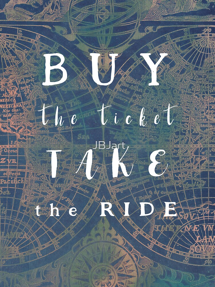 Buy the ticket take the ride #motivation #quotes by JBJart