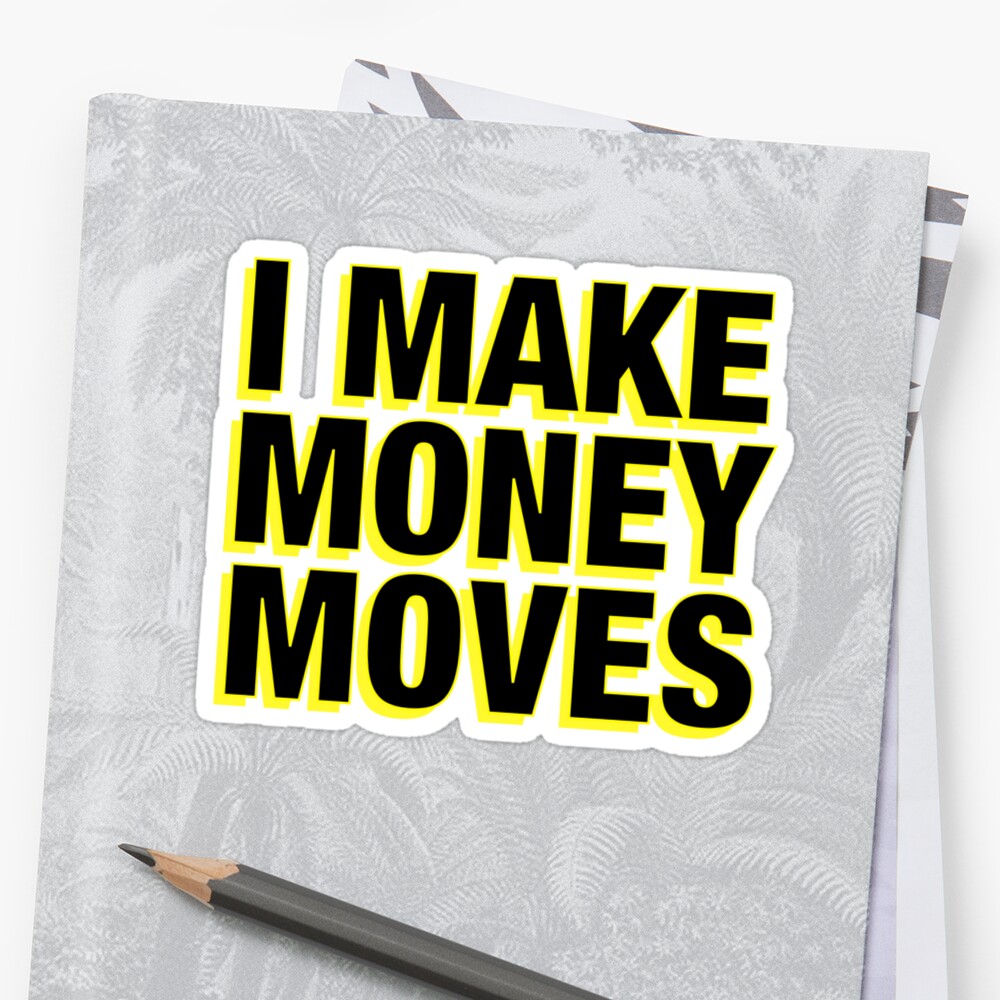 I Make Money Moves Sticker - 