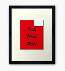 Keep Utah Red! Conservative GOP Pride! Republican Libertarian Funny Gift! Framed Print