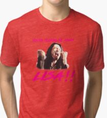 You're tearing me apart, LISA!! Tri-blend T-Shirt